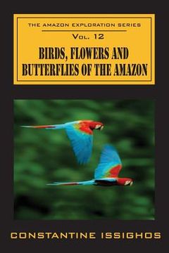 portada Birds, Flowers and Butterflies of the Amazon: The Amazon Exploration Series (en Inglés)