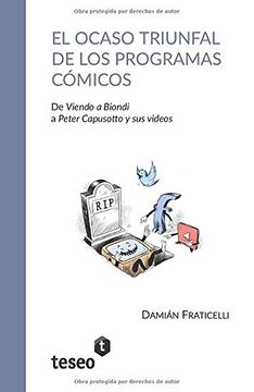 portada El Ocaso Triunfal de los Programas Cómicos: De Viendo a Biondi a Peter Capusotto y sus Videos