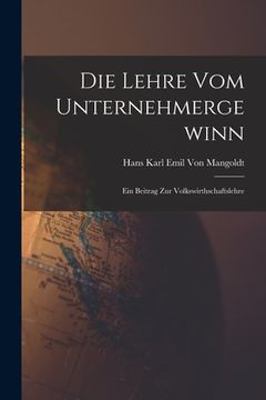 portada Die Lehre vom Unternehmergewinn: Ein Beitrag zur Volkswirthschaftslehre (en Alemán)