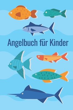 portada Angelbuch für Kinder: Angeltagebuch zum selber Eintragen - Perfekt für junge Fischer und Angler (en Alemán)