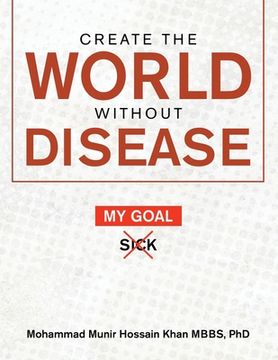 portada Create the World Without Disease (en Inglés)