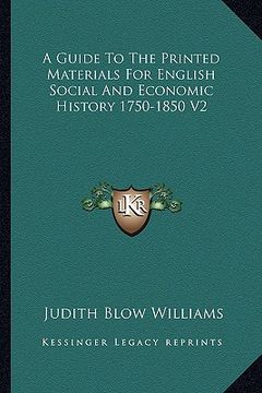 portada a guide to the printed materials for english social and economic history 1750-1850 v2 (en Inglés)