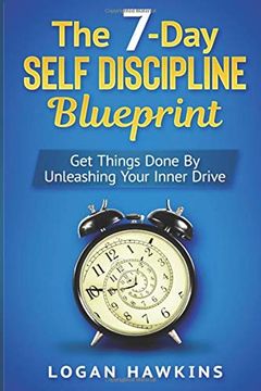 portada The 7-Day Self Discipline Blueprint: Get Things Done and Unleash Your Inner Drive (in English)