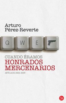 portada Cuando Éramos Honrados Mercenarios: Artículos 2005 - 2009