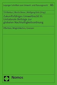 portada Zukunftsf? Higes Umweltrecht Iii: Unilaterale Beitr? Ge zur Globalen Nachhaltigkeitsordnung (in German)