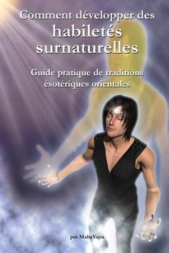 portada Comment developper des habiletes surnaturelles: Guide pratique de traditions esoteriques orientales