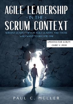 portada Agile Leadership in the Scrum context (Updated for Scrum Guide V. 2020): Servant Leadership for Agile Leaders and those who want to become one. 