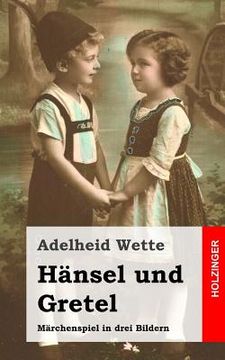 portada Hänsel und Gretel: Märchenspiel in drei Bildern (en Alemán)