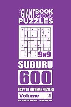 portada The Giant Book of Logic Puzzles - Suguru 600 Easy to Extreme Puzzles (Volume 1) (The Giant Book of Suguru) (in English)