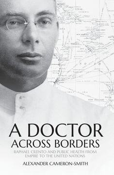 portada A Doctor Across Borders: Raphael Cilento and public health from empire to the United Nations (en Inglés)