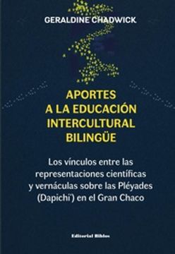 portada Aportes a la Educación Intercultural Bilingue - los Vículos Entre las Representaciones Científicas y Vernáculas Sobre las Pléyades ( Dapichi) en el Gran Chaco
