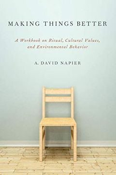 portada Making Things Better: A Workbook on Ritual, Cultural Values, and Environmental Behavior (Oxford Ritual Studies) (Oxford Ritual Studies Series) (in English)
