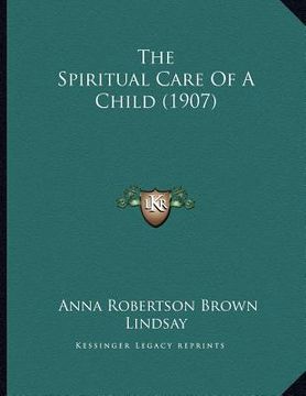 portada the spiritual care of a child (1907) (en Inglés)