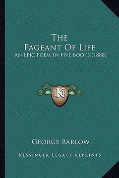 portada the pageant of life: an epic poem in five books (1888)