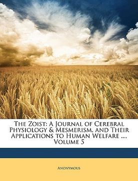 portada the zoist: a journal of cerebral physiology & mesmerism, and their applications to human welfare ..., volume 5