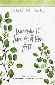 portada Learning to Live From the Acts (The Eugenia Price Christian Living Collection) (in English)