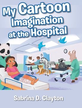 portada My Cartoon Imagination at the Hospital (en Inglés)