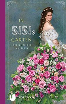 portada In Sisis Garten: Gedichte der Kaiserin (en Alemán)