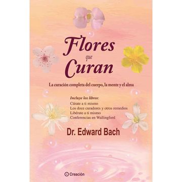 portada Flores que Curan: La Curación Completa del Cuerpo, la Mente y el Alma