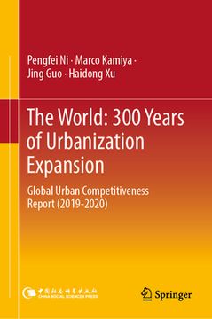 portada The World: 300 Years of Urbanization Expansion: Global Urban Competitiveness Report (2019-2020) (en Inglés)