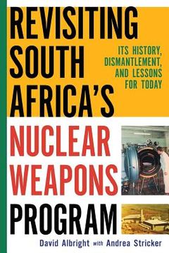 portada Revisiting South Africa's Nuclear Weapons Program: Its History, Dismantlement, and Lessons for Toda