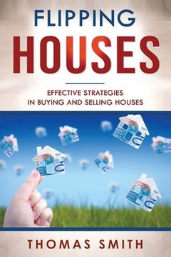 portada Flipping Houses: Effective Strategies in Buying and Selling Houses