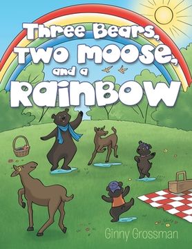portada Three Bears, Two Moose, and a Rainbow (en Inglés)