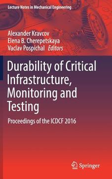 portada Durability of Critical Infrastructure, Monitoring and Testing: Proceedings of the Icdcf 2016 (in English)