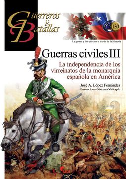 portada Guerras Civiles iii: La Independencia de los Virreinatos de la Monarquía Española en América (in Spanish)