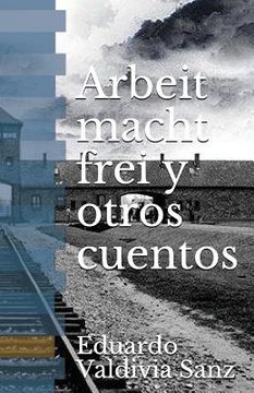 portada Arbeit macht frei y otros cuentos