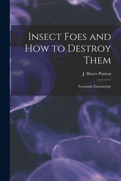 portada Insect Foes and How to Destroy Them [microform]: Economic Entomology (en Inglés)