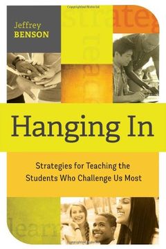 portada Hanging In: Strategies for Teaching the Students Who Challenge Us Most (en Inglés)