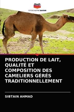 portada Production de Lait, Qualité Et Composition Des Cameliers Gérés Traditionnellement (en Francés)