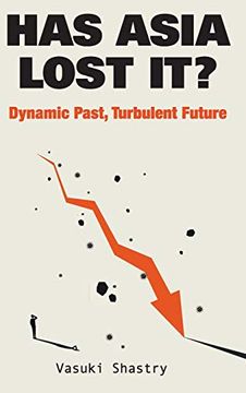 portada Has Asia Lost It? Dynamic Past, Turbulent Future (in English)