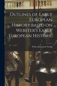 portada Outlines of Early European History, based on Webster's Early European History, (en Inglés)