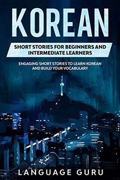 portada Korean Short Stories for Beginners and Intermediate Learners: Engaging Short Stories to Learn Korean and Build Your Vocabulary 