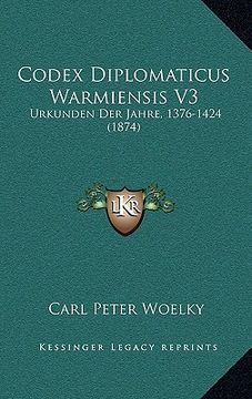 portada Codex Diplomaticus Warmiensis V3: Urkunden Der Jahre, 1376-1424 (1874) (en Alemán)