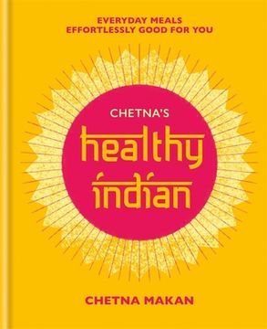 portada Chetna's Healthy Indian: Everyday Family Meals. Effortlessly Good for you (en Inglés)