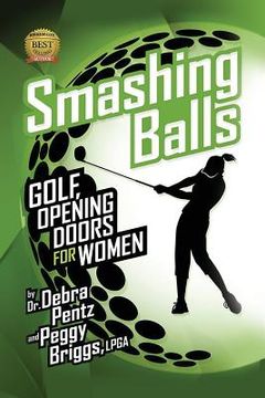 portada Smashing Balls: Golf, Opening Doors for Women (en Inglés)