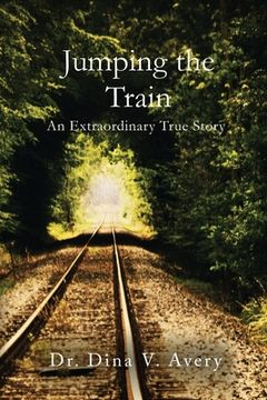 portada Jumping the Train: An Extraordinary True Story (en Inglés)