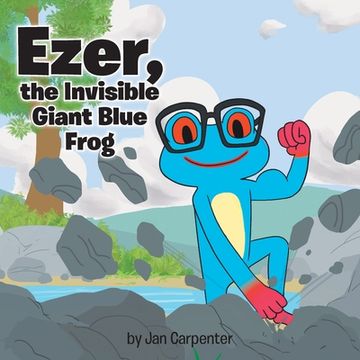 portada Ezer, the Invisible Giant Blue Frog (en Inglés)