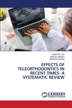 portada Effects of Teleorthodontics in Recent Times- A Systematic Review (en Inglés)