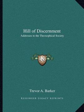 portada hill of discernment: addresses to the theosophical society (en Inglés)