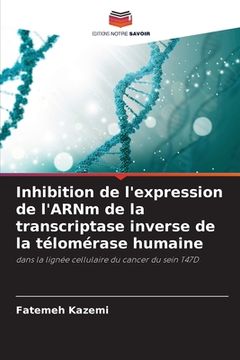 portada Inhibition de l'expression de l'ARNm de la transcriptase inverse de la télomérase humaine (en Francés)