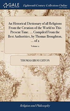 portada An Historical Dictionary of all Religions From the Creation of the World to This Present Time. Compiled From the Best Authorities, by Thomas Broughton,. Of 2; Volume 2 (en Inglés)