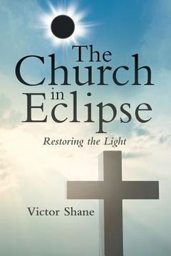 portada The Church in Eclipse: Restoring the Light (en Inglés)
