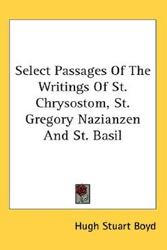 portada select passages of the writings of st. chrysostom, st. gregory nazianzen and st. basil (in English)