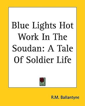 portada blue lights hot work in the soudan: a tale of soldier life