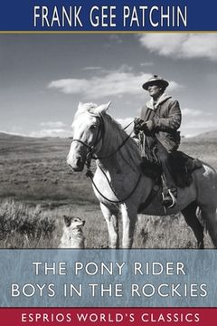 portada The Pony Rider Boys in the Rockies (Esprios Classics): or, The Secret of the Lost Claim