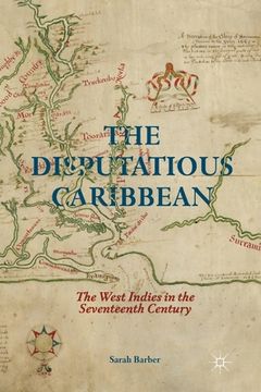portada The Disputatious Caribbean: The West Indies in the Seventeenth Century (en Inglés)